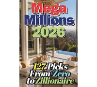 Mega Millions Master Numbers 2026: 127 Picks From Zero to Zillionaire (Mega Bucks Series)