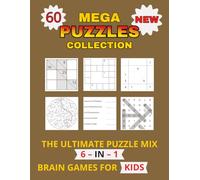Mega Puzzles Collection .. Gift for Vacations, Holidays and Free Times: 6 Fun Brain Games for Kids Ages 6-8 - Sudoku, Crosswords, Mazes, Kakuro, Word ... (Family Variety Puzzles & Games books)