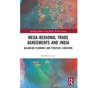 Mega-Regional Trade Agreements and India : Balancing Economic and Strategic Concerns