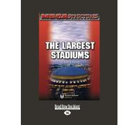 MEGA STRUCTURES: THE LARGEST STADIUMS: The Largest Stadiums: The Largest Stadiums (1 Volume Set)