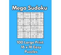 Mega Sudoku: 100 Large Print 16 x 16 Easy Puzzles