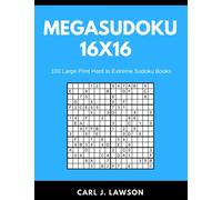 Mega Sudoku 16x16: 100 Large Print Hard to Extreme Sudoku Books: Volume 2 (Mega Sudoku 16x16 Large Print)