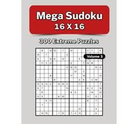 Mega Sudoku 16x16: 300 Extreme Puzzles - Volume 3