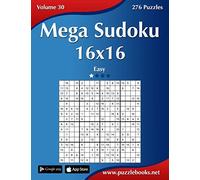 Mega Sudoku 16x16 – Easy – Volume 30 – 276 Puzzles – createspace