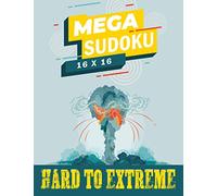 Mega Sudoku 16x16 - Hard to Extreme: Large Print Sudoku Puzzle Book for Advanced Solvers, Extreme Sudoku, Improve Your Memory