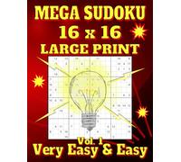 Mega Sudoku 16x16 Large Print: 116 Very Easy to Easy Puzzles, One per Page, with Solutions. 8.5" x 11". Volume 1. (Mega Sudoku Very Easy to Easy Series 16x16 Large Print)