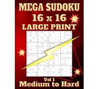Mega Sudoku 16x16 Large Print: 118 Medium to Hard Puzzles, One per Page, with Solutions. 8.5" x 11". Volume 1. (Mega Sudoku 16x16 Large Print - Medium-Hard Series)