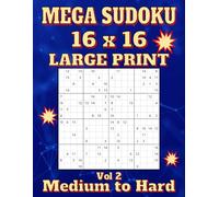 Mega Sudoku 16x16 Large Print: 118 Medium to Hard Puzzles, One per Page, with Solutions. 8.5" x 11". Volume 2. (Mega Sudoku 16x16 Large Print - Medium-Hard Series)