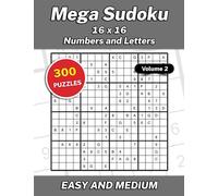 Mega Sudoku 16x16 Numbers and Letters Volume 2: 300 Easy and Medium Puzzles