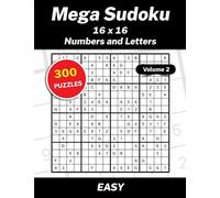 Mega Sudoku 16x16 Numbers and Letters Volume 2: 300 Easy Puzzles