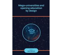 Mega-universities and opening education by design