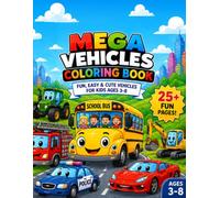 Mega Vehicles Coloring Book: Fun, Easy & Cute Vehicles for Kids Ages 3-8
