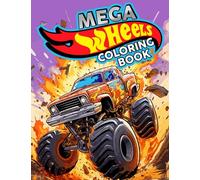 Mega Wheels Coloring Book: Ultimate Monster Truck Coloring Pages | Unleashing Creativity, Enhancing Motor Skills, and Discovering Mega Trucks through Coloring Fun