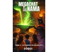 Mégachat et les NAMA: Tome 4 - les forges du Dalar-Kys