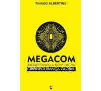 MEGACOM: Arquitetando a Nova Era da Cibersegurança Global