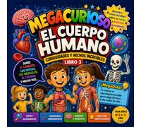 MEGACURIOSO: EL CUERPO HUMANO