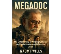 MEGADOC: The Untold Story of Ambition, Chaos, and Creativity Behind Coppola's Vision