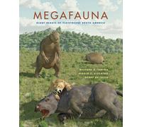 Megafauna: Giant Beasts of Pleistocene South America (Life of the Past)