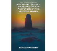 Megalithic Science, Architecture and Astronomy in the Ancient World: 2 (Ancient Civilizations and Mysteries)