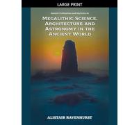 Megalithic Science, Architecture and Astronomy in the Ancient World: 2 (Ancient Civilizations and Mysteries)