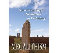 Megalithism: Sacred and Pagan Architecture in Prehistory