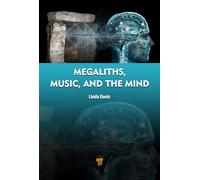 Megaliths, Music, and the Mind: A Transdisciplinary Exploration of Archaeoacoustics