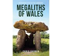 Megaliths of Wales: Mysterious Sites in the Landscape