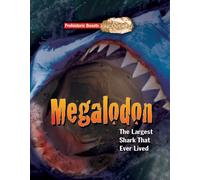 Megalodon : The Largest Shark That Ever Lived