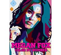 Megan Fox Color By Number: Transformers Star and Maxim Model, Sex Symbol and Beautiful Actress Inspired Color Number Book For Fans Adults Stress Relief Gift