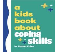 Megan Knipe A Kids Book About Coping Skills Hardback Megan Knipe Multicolor