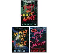 Megan Lally Collection 3 Books Set (That's Not My Name, No Place Left to Hide & What We Did to Survive)