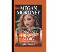MEGAN MORONEY: The Tennessee Orange Story - A Country Music Biography