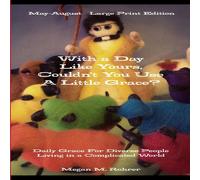 Megan Rohrer With a Day Like Yours, Couldn't You Use a Little Grace? May-August Megan Rohrer Multicolor