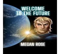Megan Rose Welcome to the Future: An Alien Abduction, A Galactic War & the Megan Rose Multicolor