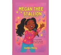 MEGAN THEE STALLION Biography Book For Kids: A Young Music Maker Who Spread Joy With Her Voice