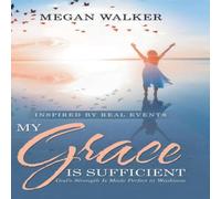 Megan Walker My Grace Is Sufficient: God's Strength Is Made Perfect in Weakness in White Megan Walker White