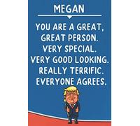 Megan You Are A Great Great Person Very Special: Donald Trump Notebook Journal Gift for Megan / Diary / Unique Greeting Card Alternative