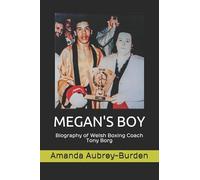 MEGAN'S BOY: Biography of Welsh Boxing Coach Tony Borg