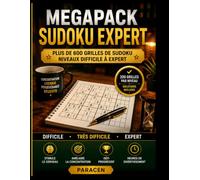 MÉGAPACK SUDOKU EXPERT: 200 grilles par niveau - Difficile, Très Difficile & Expert - Solutions détaillées - Entraînez votre logique et votre concentration