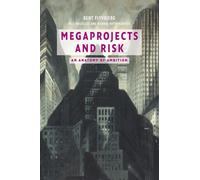 Megaprojects and Risk : An Anatomy of Ambition