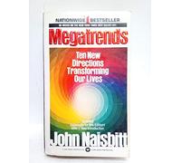 Megatrends: Ten New Directions Transforming Our Lives