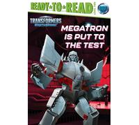 Megatron Is Put to the Test: Ready-to-read, Level 2 (Transformers: EarthSpark; Ready-To-Read, Level 2)