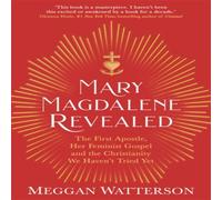 Meggan Watterson Mary Magdalene Revealed: The First Apostle, Her Feminist Gospel & Meggan Watterson Multicolor