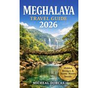 Meghalaya Travel Guide 2026: Strategic 3-7 Day Itineraries, Hidden Root Bridges & Clear Rivers, Verified Stays, Budget Tips & Easy Travel Across Northeast India