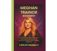 MEGHAN TRAINOR BIOGRAPHY: From Nantucket’s Songwriting Underdog to Grammy-Winning Pop Powerhouse - The Untold Story of “All About That Bass,” Confidence, and Resilience