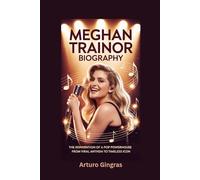 MEGHAN TRAINOR BIOGRAPHY: The Reinvention of a Pop Powerhouse - From Viral Anthem to Timeless Icon