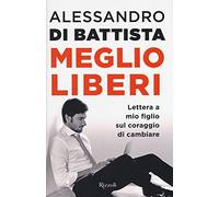 Meglio liberi. Lettera a mio figlio sul coraggio di cambiare