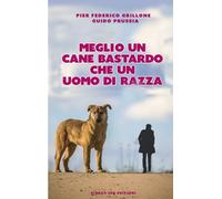 Meglio un cane bastardo che un uomo di razza