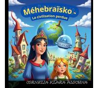 Méhebraïsko - La civilisation perdue