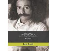 Meher Baba : THE ULTIMATE PIRATE (and the Shanghai of Imagination): A FABLE